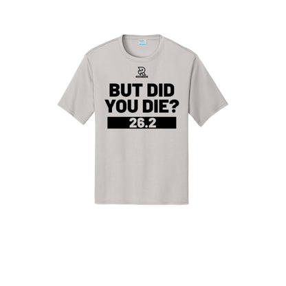 BUT DID YOU DIE? 26.2 (Black) - Short Sleeve Performance Tee