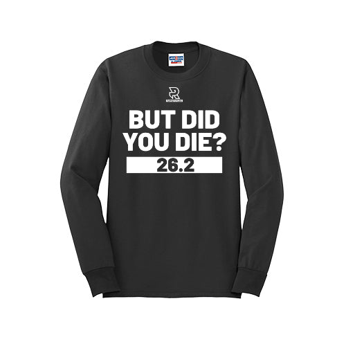 BUT DID YOU DIE? 26.2 (White) - Long Sleeve 50/50 Tee