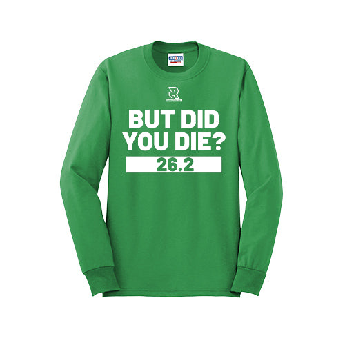 BUT DID YOU DIE? 26.2 (White) - Long Sleeve 50/50 Tee