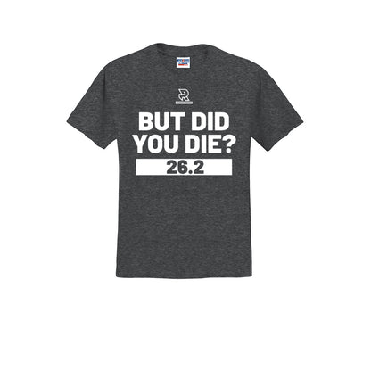 BUT DID YOU DIE? 26.2 (White) - Short Sleeve 50/50 Tee