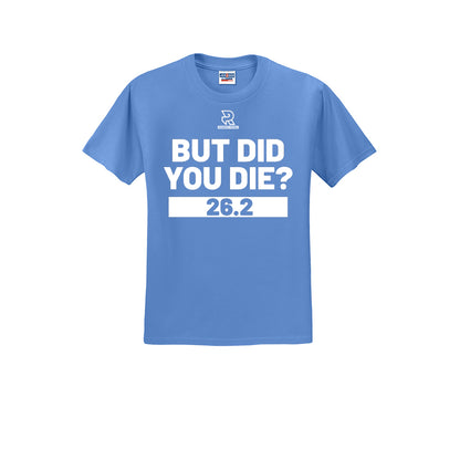 BUT DID YOU DIE? 26.2 (White) - Short Sleeve 50/50 Tee