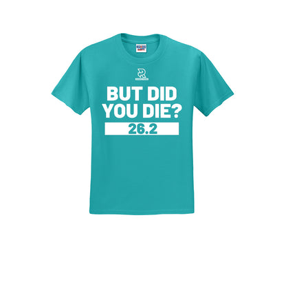 BUT DID YOU DIE? 26.2 (White) - Short Sleeve 50/50 Tee