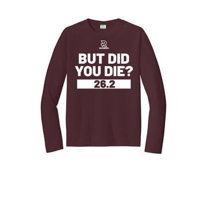 BUT DID YOU DIE? 26.2 (White) - Long Sleeve Performance Tee
