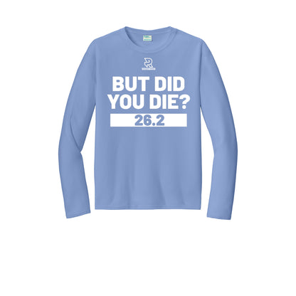 BUT DID YOU DIE? 26.2 (White) - Long Sleeve Performance Tee