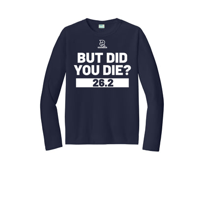 BUT DID YOU DIE? 26.2 (White) - Long Sleeve Performance Tee