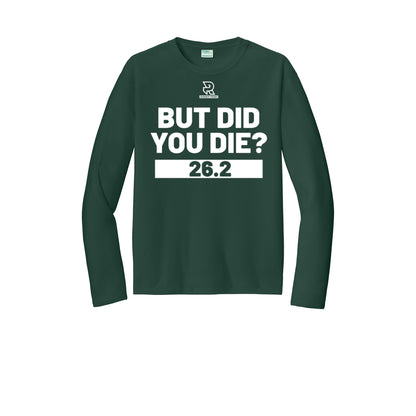 BUT DID YOU DIE? 26.2 (White) - Long Sleeve Performance Tee