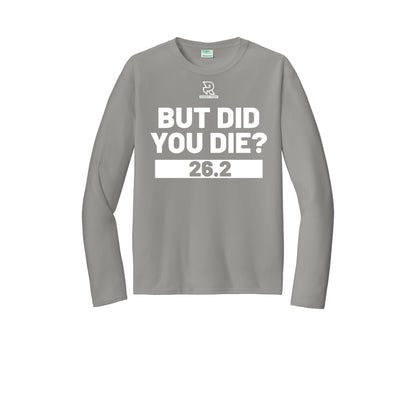 BUT DID YOU DIE? 26.2 (White) - Long Sleeve Performance Tee
