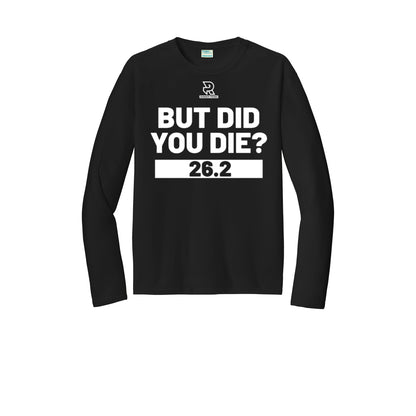 BUT DID YOU DIE? 26.2 (White) - Long Sleeve Performance Tee