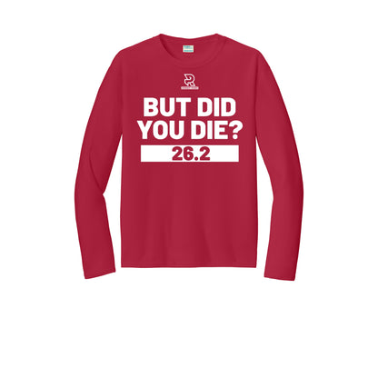 BUT DID YOU DIE? 26.2 (White) - Long Sleeve Performance Tee