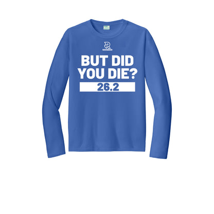 BUT DID YOU DIE? 26.2 (White) - Long Sleeve Performance Tee