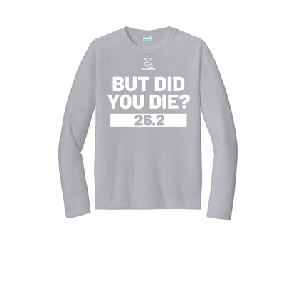 BUT DID YOU DIE? 26.2 (White) - Long Sleeve Performance Tee