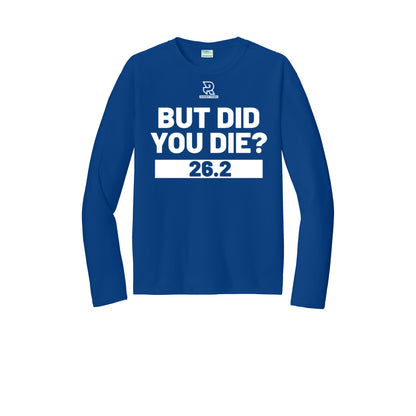 BUT DID YOU DIE? 26.2 (White) - Long Sleeve Performance Tee