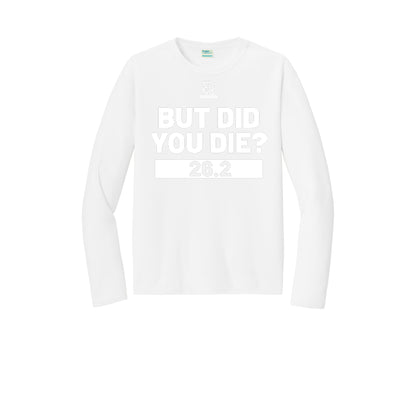 BUT DID YOU DIE? 26.2 (White) - Long Sleeve Performance Tee