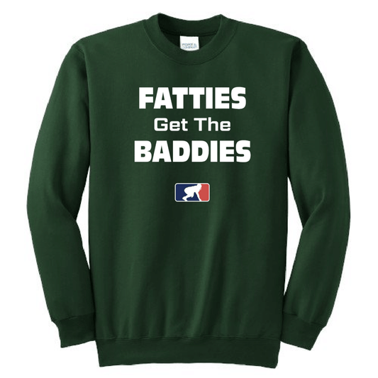 FATTIES GET THE BADDIES - Crewneck