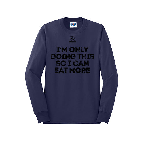 EAT MORE (Black) - Long Sleeve 50/50 Tee