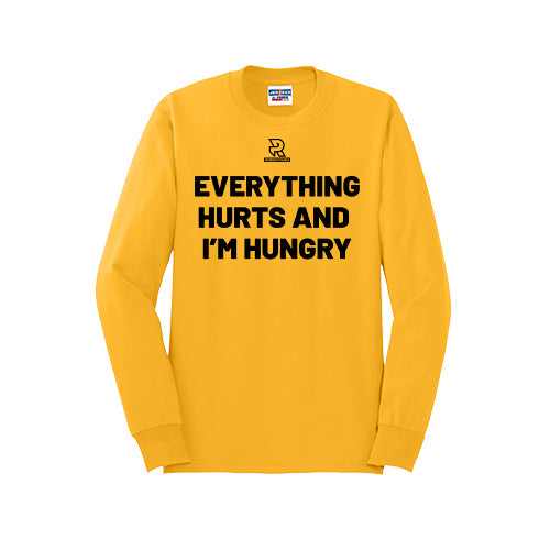 EVERYTHING HURTS AND I'M HUNGRY (Black) - Long Sleeve 50/50 Tee