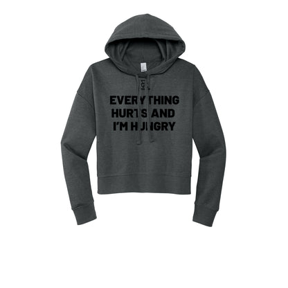 EVERYTHING HURTS AND I'M HUNGRY (Black) - Womens Fleece Hoodie