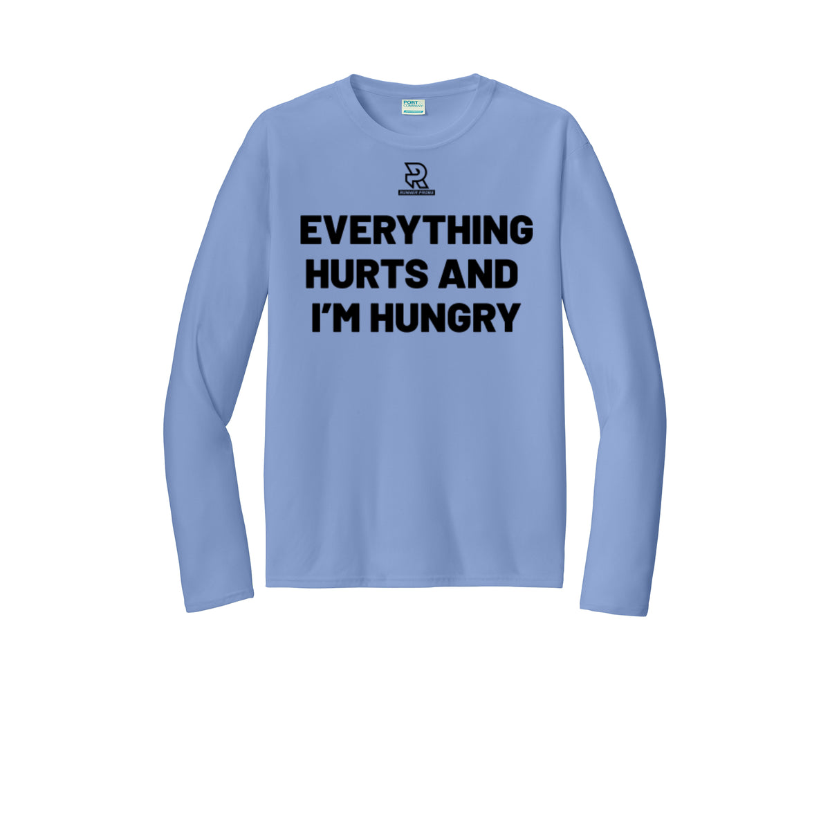 EVERYTHING HURTS AND I'M HUNGRY (Black) - Long Sleeve Performance Tee