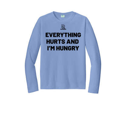 EVERYTHING HURTS AND I'M HUNGRY (Black) - Long Sleeve Performance Tee
