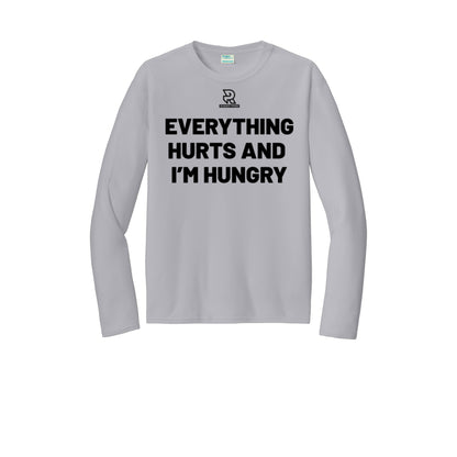 EVERYTHING HURTS AND I'M HUNGRY (Black) - Long Sleeve Performance Tee