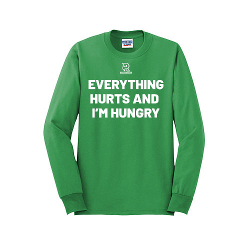 EVERYTHING HURTS AND I'M HUNGRY (White) - Long Sleeve 50/50 Tee