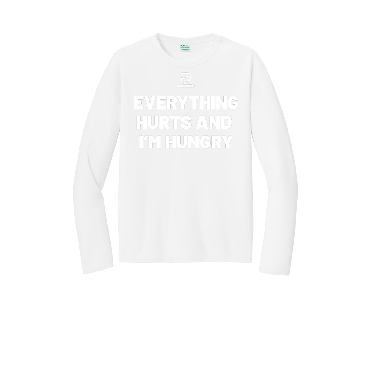 EVERYTHING HURTS AND I'M HUNGRY (White) - Long Sleeve Performance Tee