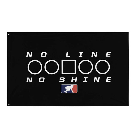 NO LINE NO SHINE TOO - Flag