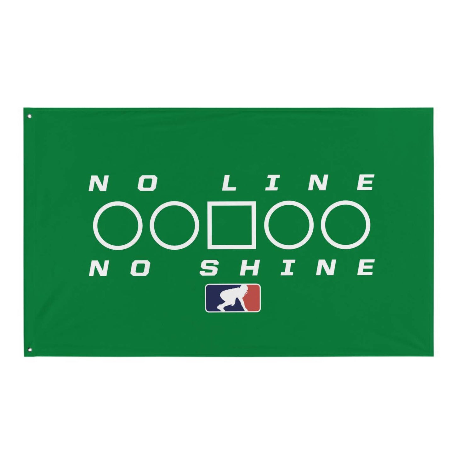 NO LINE NO SHINE TOO - Flag