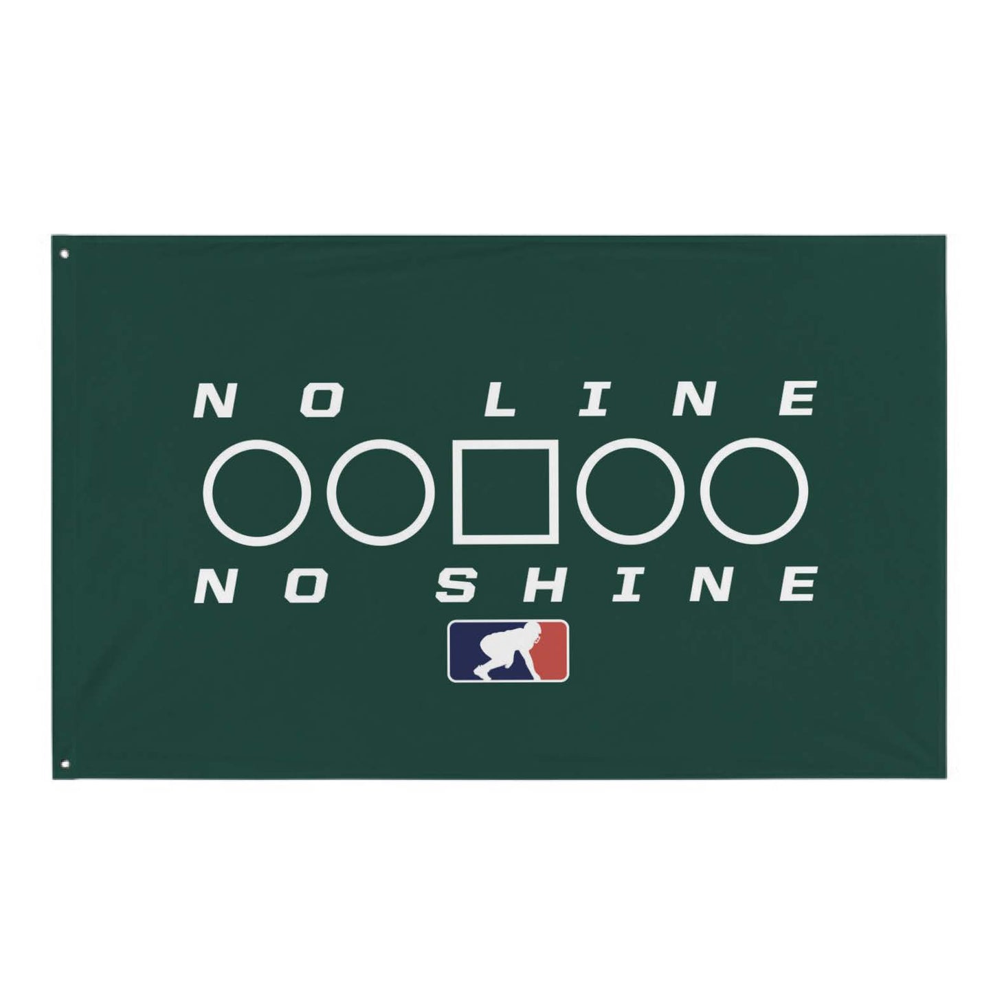 NO LINE NO SHINE TOO - Flag