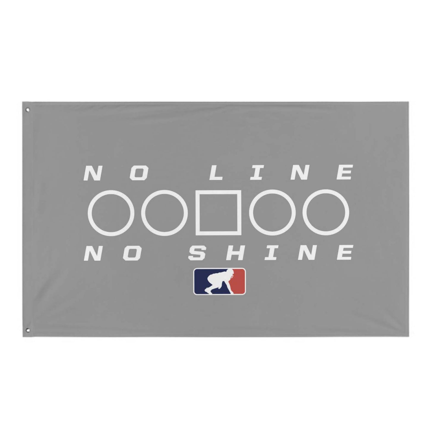 NO LINE NO SHINE TOO - Flag