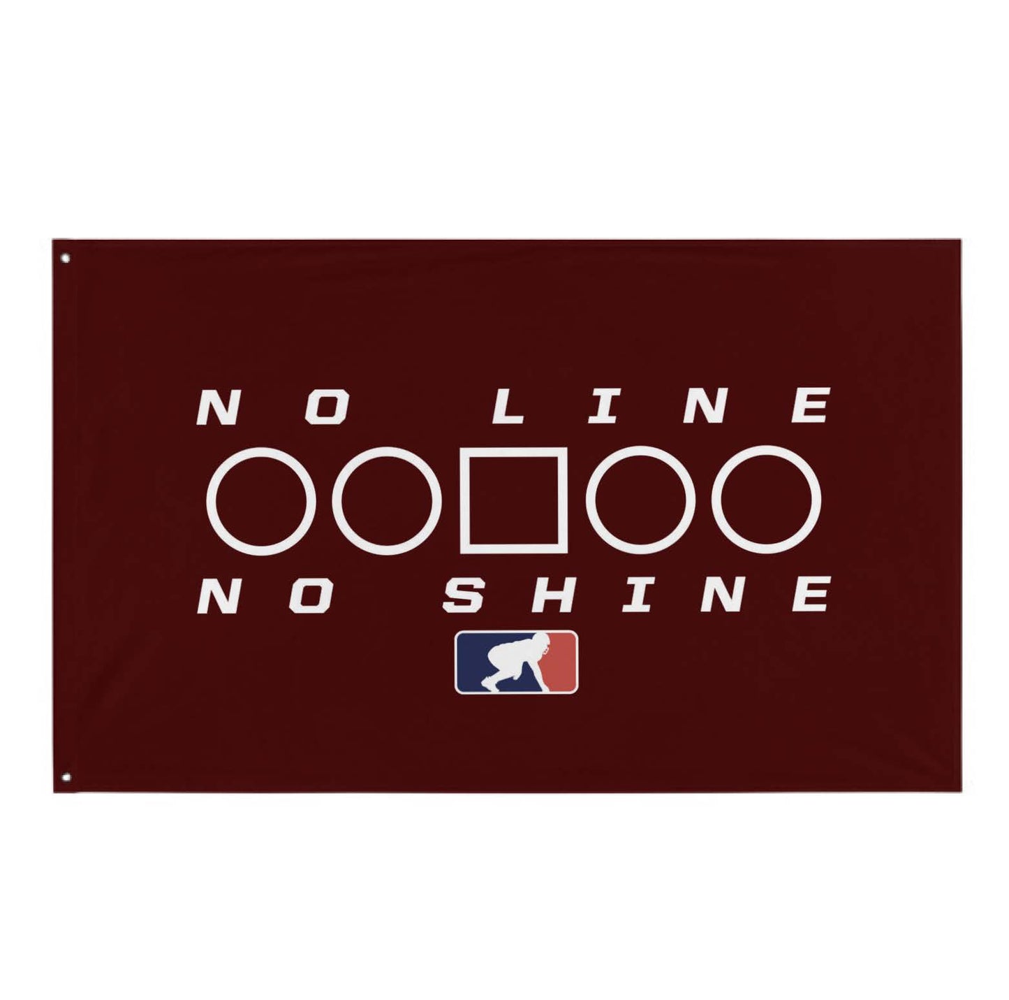 NO LINE NO SHINE TOO - Flag