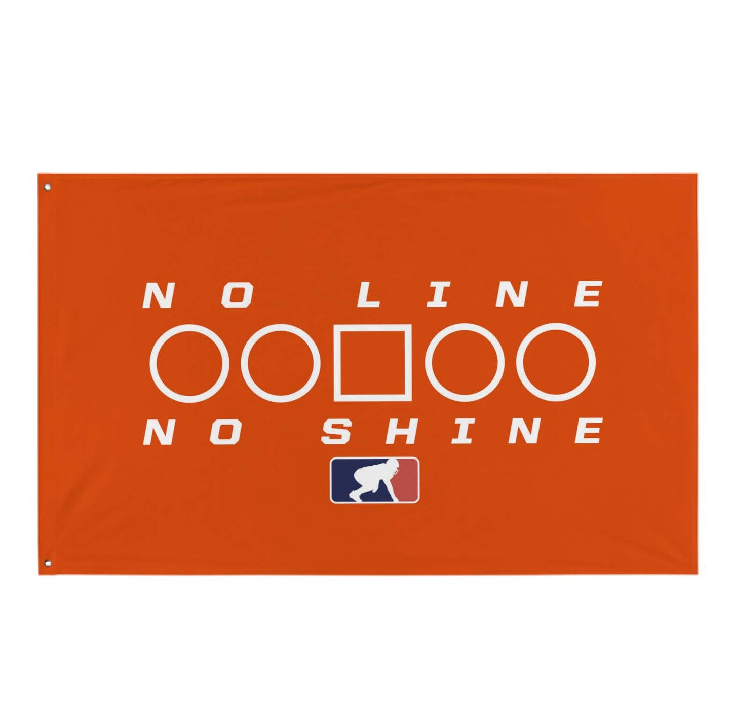NO LINE NO SHINE TOO - Flag