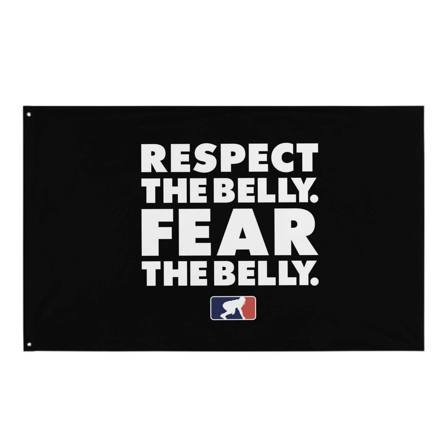 RESPECT THE BELLY FEAR THE BELLY - Flag