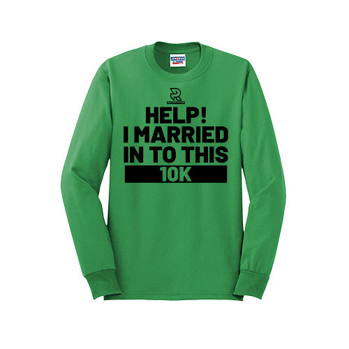 HELP! I MARRIED INTO THIS 10K (Black) - Long Sleeve 50/50 Tee