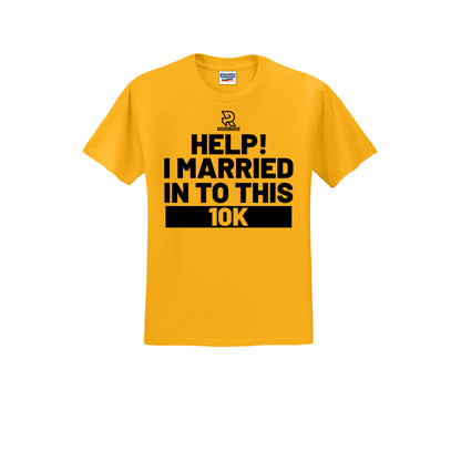 HELP! I MARRIED INTO THIS 10K (Black) - Short Sleeve Cotton Tee