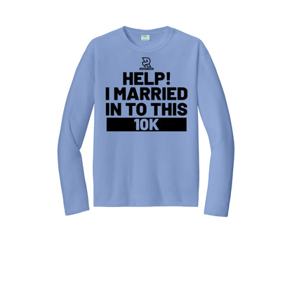 HELP! I MARRIED INTO THIS 10K (Black) - Long Sleeve Performance Tee