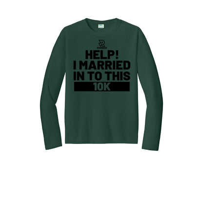 HELP! I MARRIED INTO THIS 10K (Black) - Long Sleeve Performance Tee