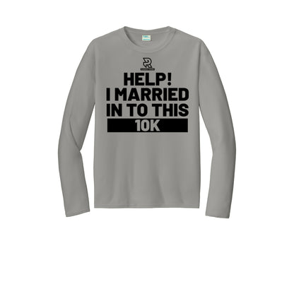 HELP! I MARRIED INTO THIS 10K (Black) - Long Sleeve Performance Tee
