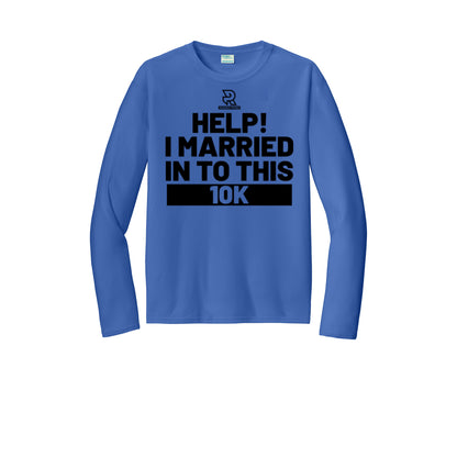 HELP! I MARRIED INTO THIS 10K (Black) - Long Sleeve Performance Tee