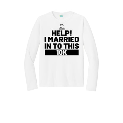 HELP! I MARRIED INTO THIS 10K (Black) - Long Sleeve Performance Tee