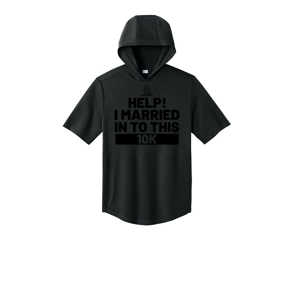 HELP! I MARRIED INTO THIS 10K (Black) - Short Sleeve Performance Hoodie