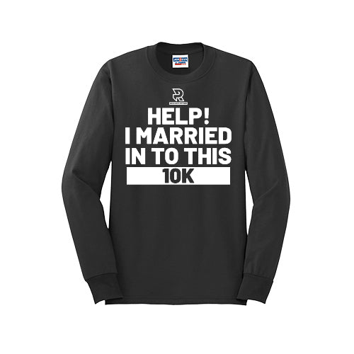 HELP! I MARRIED INTO THIS 10K (White) - Long Sleeve 50/50 Tee