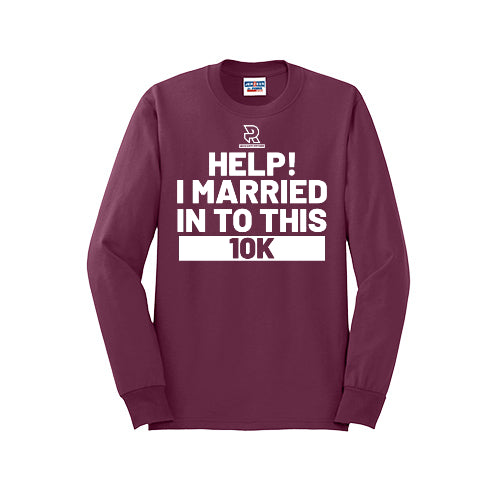 HELP! I MARRIED INTO THIS 10K (White) - Long Sleeve 50/50 Tee