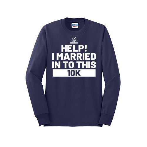 HELP! I MARRIED INTO THIS 10K (White) - Long Sleeve 50/50 Tee