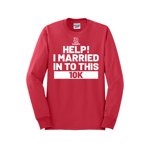 HELP! I MARRIED INTO THIS 10K (White) - Long Sleeve 50/50 Tee