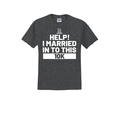 HELP! I MARRIED INTO THIS 10K (White) - Short Sleeve 50/50 Tee