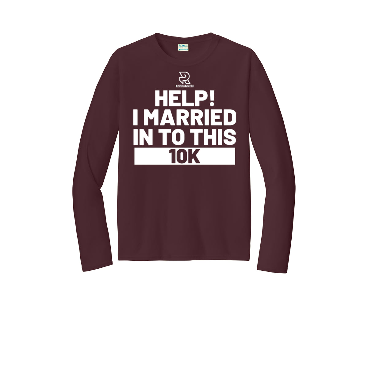 HELP! I MARRIED INTO THIS 10K (White) - Long Sleeve Performance Tee