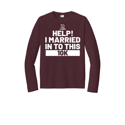 HELP! I MARRIED INTO THIS 10K (White) - Long Sleeve Performance Tee
