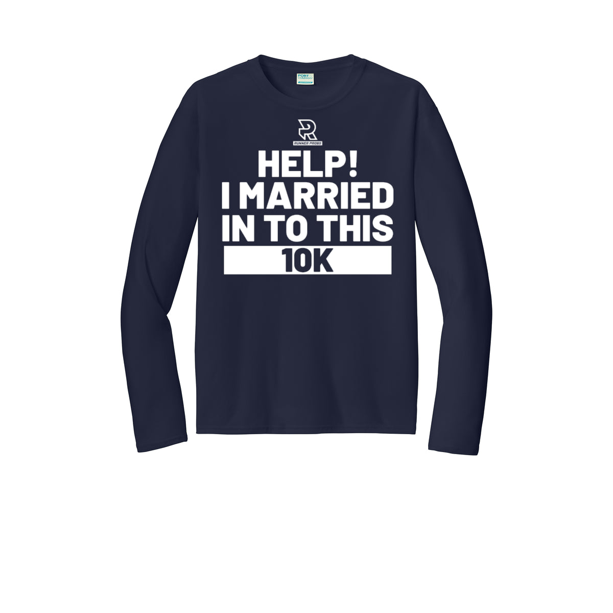 HELP! I MARRIED INTO THIS 10K (White) - Long Sleeve Performance Tee