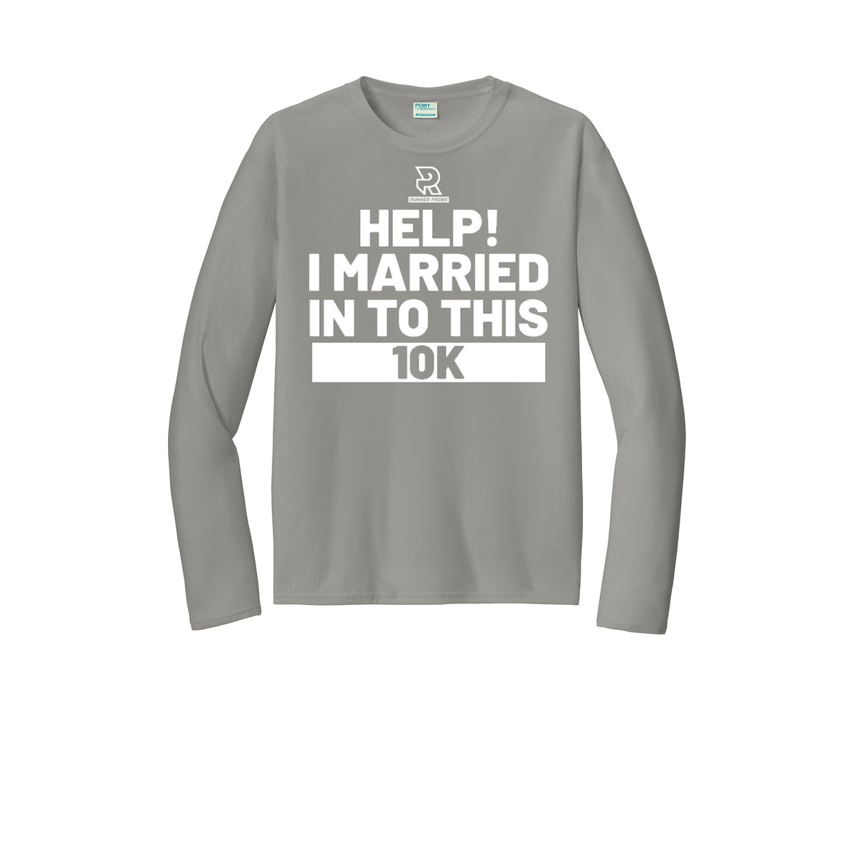 HELP! I MARRIED INTO THIS 10K (White) - Long Sleeve Performance Tee